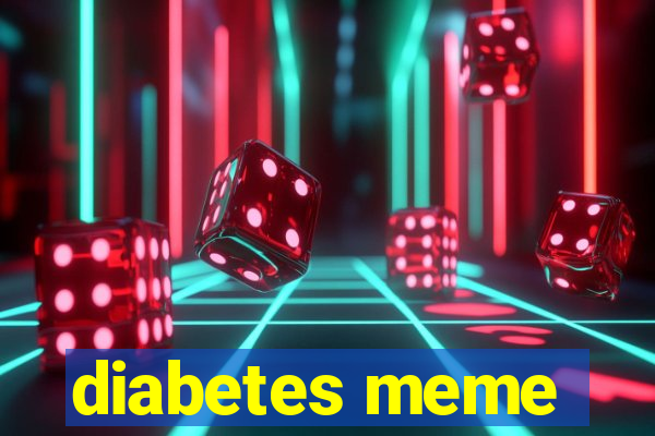 diabetes meme